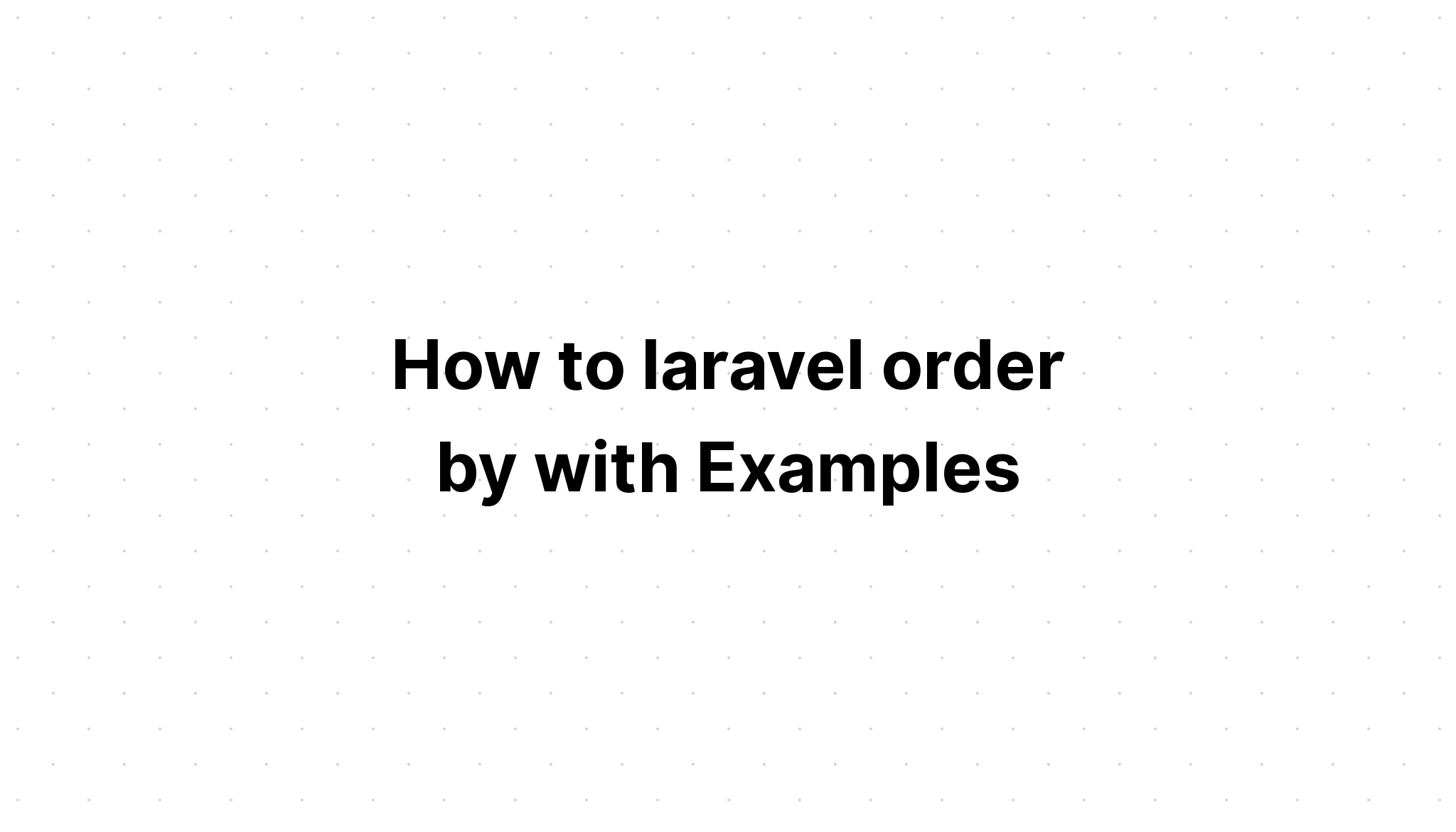 Cách đặt hàng laravel bằng Ví dụ